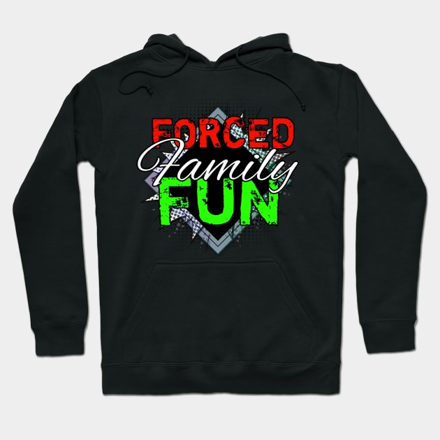 Forced Family Fun Hoodie by MaystarUniverse